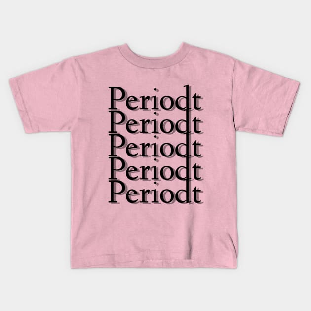 Periodt Kids T-Shirt by MorganTaylorDesigns